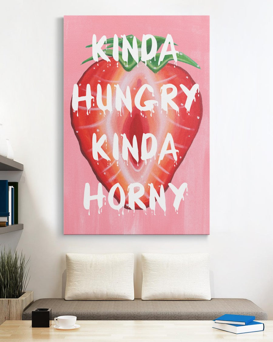 Kinda Hungry Kinda Horny Canvas - Unique Canvas Art For Your Home
