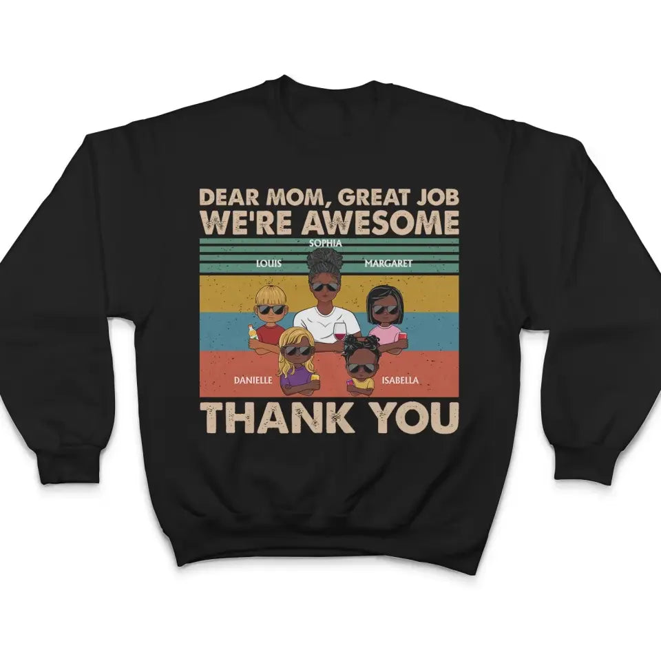 Dear Mom Great Job We‘re Awesome Thank You Young - Birthday, Loving Gift For Mother, Grandma, Grandmother - Personalized Custom T Shirt