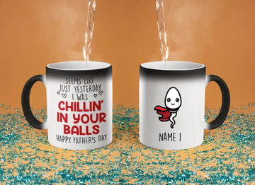 Seems Like Yesterday I Was Chilling In Your Balls - Magic Mugs - Father's Day Gift