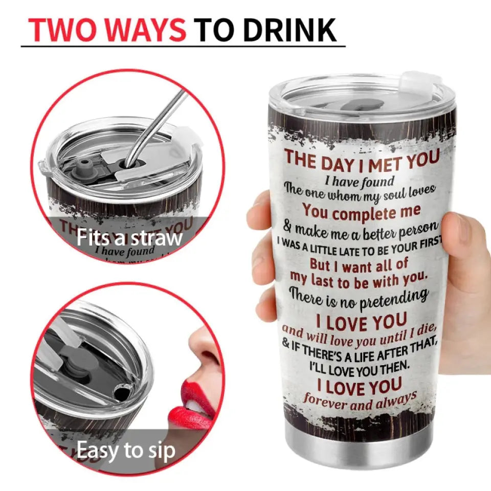 Personalized Tumbler Cup - The Day I Met You - Gift For Couples, Husband, Wife, Lover
