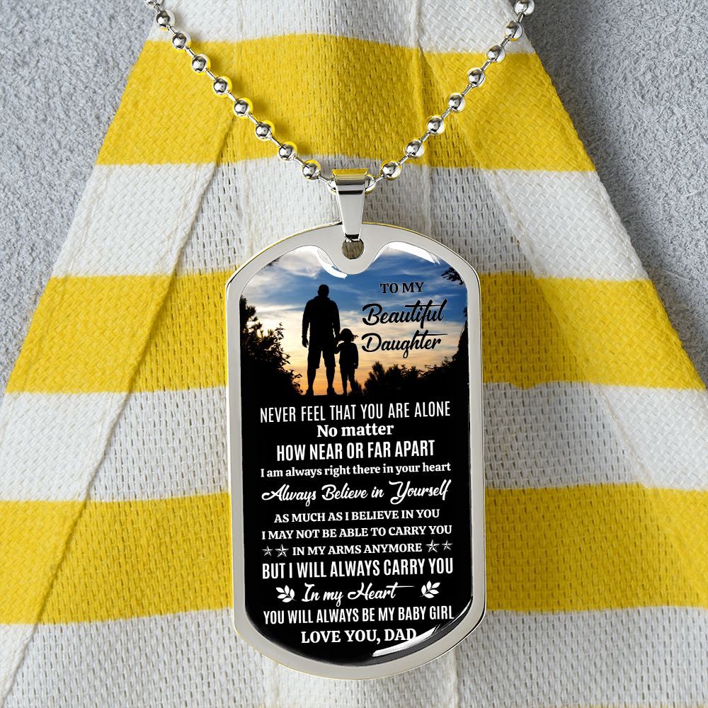 To My Beautiful Daughter - I Will Always Carry You In My Heart, Dogtag Necklace Gift From Dad