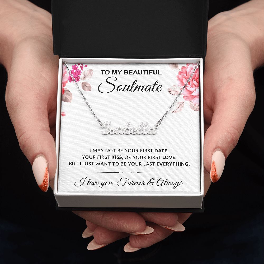 To My Beautiful Soulmate | I Want To Be Your Everything | Custom Name Necklace | Christmas Gift Ideas for Her