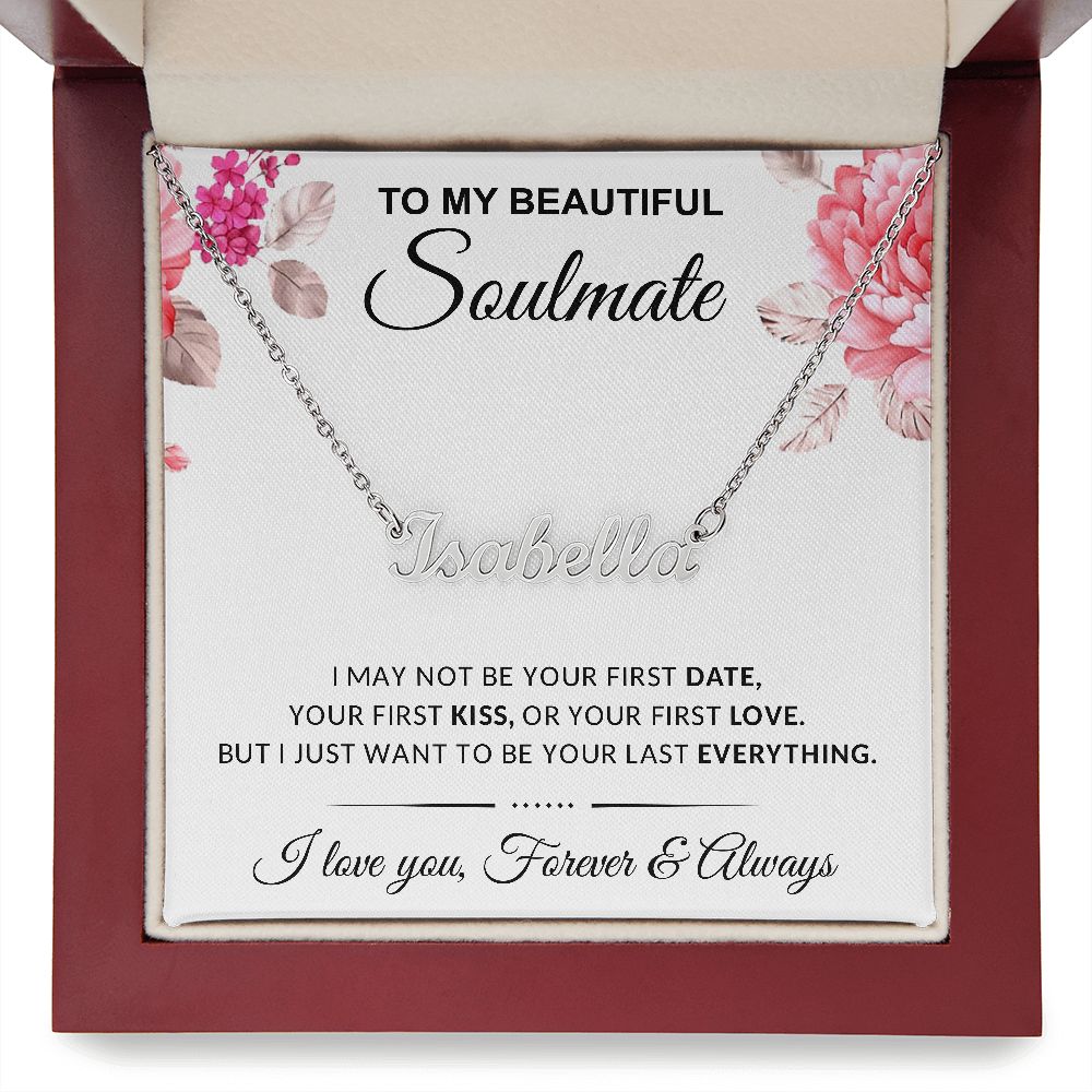 To My Beautiful Soulmate | I Want To Be Your Everything | Custom Name Necklace | Christmas Gift Ideas for Her