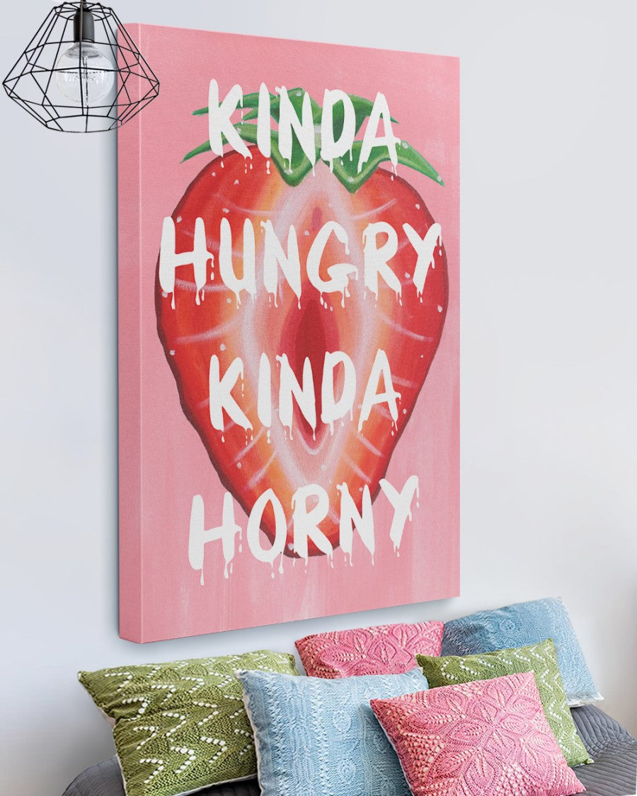 Kinda Hungry Kinda Horny Canvas - Unique Canvas Art For Your Home
